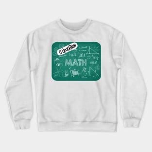 I hate math Crewneck Sweatshirt